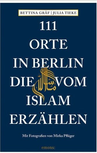 کتاب ۱۱۱ مکان در برلین که از اسلام می گوید  کتاب ۱۱۱ مکان در برلین که از اسلام می گوید