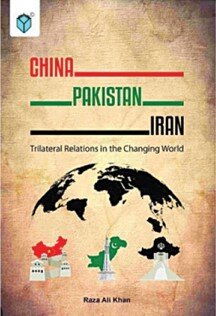 چین-پاکستان-ایران: روابط سه جانبه در جهان در حال تغییر چین-پاکستان-ایران: روابط سه جانبه در جهان در حال تغییر